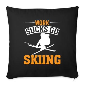 Work sucks, go skiing - Sofa pillowcase 17,3'' x 17,3'' (45 x 45 cm) - black - Front