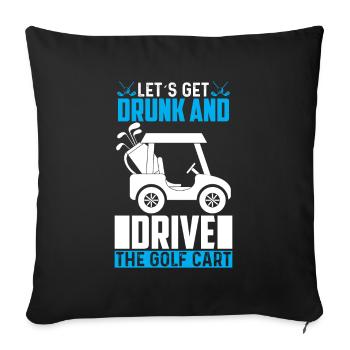 Betrinken Wir Uns Und Fahren Mit Dem Golfwagen - Sofakissenbezug 45 x 45 cm - Schwarz - Vorne
