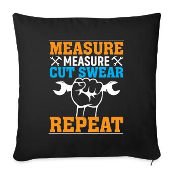 measuring, measuring, cutting, swearing, repeating - Sofa pillowcase 17,3'' x 17,3'' (45 x 45 cm) - black - Front