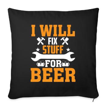 I fix stuff for beer - Sofa pillowcase 17,3'' x 17,3'' (45 x 45 cm) - black - Front