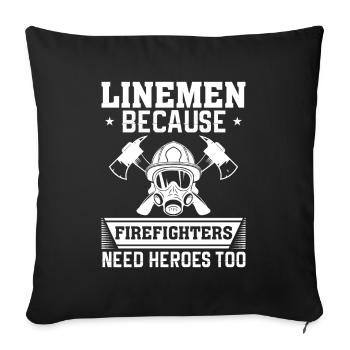 Linemen Because Firefighters Need Heroes Too - Sofa pillowcase 17,3'' x 17,3'' (45 x 45 cm) - black - Front