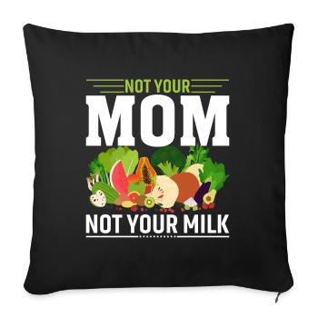 Not your mother, not your milk - Sofa pillowcase 17,3'' x 17,3'' (45 x 45 cm) - black - Front