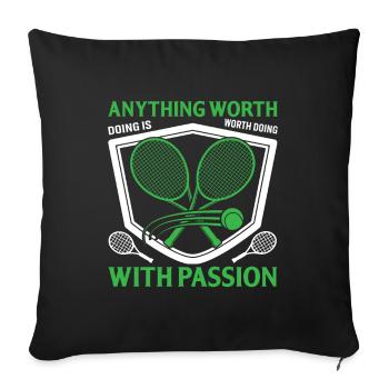 Anything Worth Doing Is Worth Doing With Passion - Sofa pillowcase 17,3'' x 17,3'' (45 x 45 cm) - black - Front