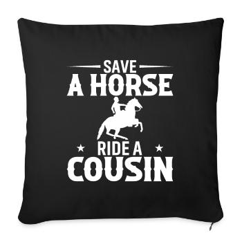 Save A Horse Ride A Cousin - Sofakissenbezug 45 x 45 cm - Schwarz - Vorne