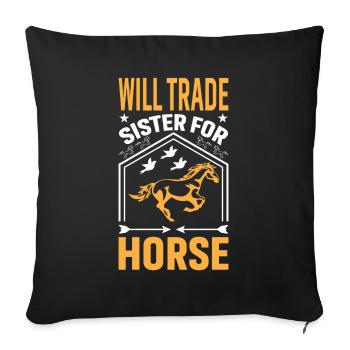 Will Trade Sister For Horse - Sofa pillowcase 17,3'' x 17,3'' (45 x 45 cm) - black - Front