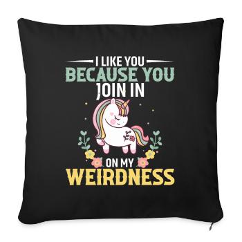 I Like You Because You Join In On My Weirdness - Sofa pillowcase 17,3'' x 17,3'' (45 x 45 cm) - black - Front