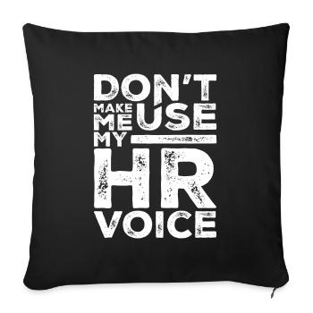 Dont Make Me Use My HR Voice Funny Human Resources - Sofa pillowcase 17,3'' x 17,3'' (45 x 45 cm) - black - Front