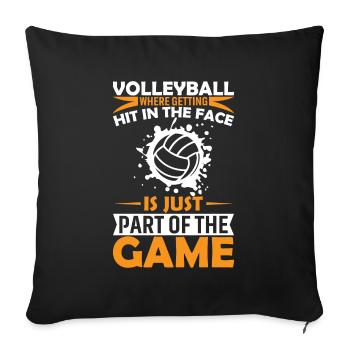 Volleyball: Where Getting Hit In The Face Is Just - Sofa pillowcase 17,3'' x 17,3'' (45 x 45 cm) - black - Front