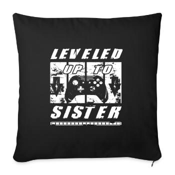 Leveled Up To Sister You Going To Be A Sister - Sofa pillowcase 17,3'' x 17,3'' (45 x 45 cm) - black - Front