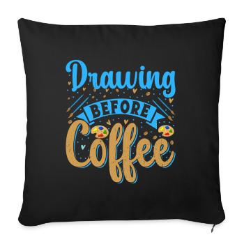 Cool Artist Drawing Before Coffee Painter Gift - Sofa pillowcase 17,3'' x 17,3'' (45 x 45 cm) - black - Front