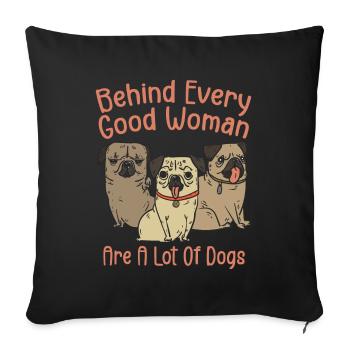 Behind Every Good Woman Are A Lot Of Dogs - Housse de coussin décorative 45 x 45 cm - noir - Devant