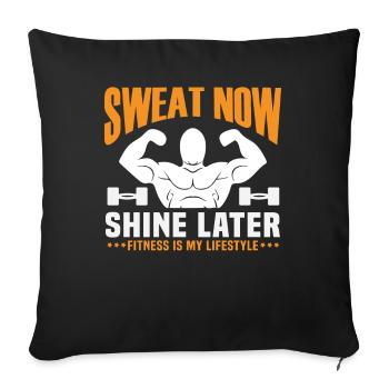 Sweat Now, Shine Later - Fitness Is My Lifestyle. - Sofa pillowcase 17,3'' x 17,3'' (45 x 45 cm) - black - Front