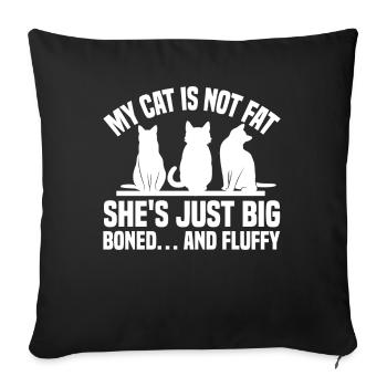 My Cat Is Not Fat, She's Just Big-Boned… And Fluff - Sofa pillowcase 17,3'' x 17,3'' (45 x 45 cm) - black - Front