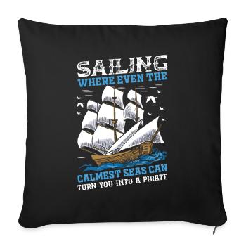 Sailing: Where Even The Calmest Seas Can Turn You - Sofa pillowcase 17,3'' x 17,3'' (45 x 45 cm) - black - Front