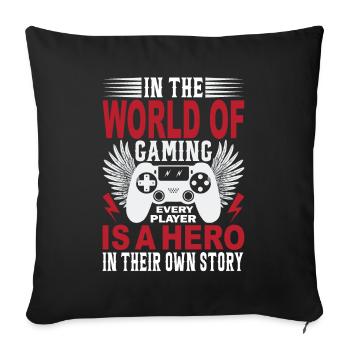 In The World Of Gaming, Every Player Is A Hero In - Sofa pillowcase 17,3'' x 17,3'' (45 x 45 cm) - black - Front