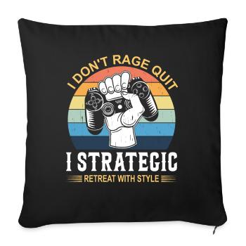 I Don't Rage Quit, I Strategic Retreat With Style. - Sofa pillowcase 17,3'' x 17,3'' (45 x 45 cm) - black - Front