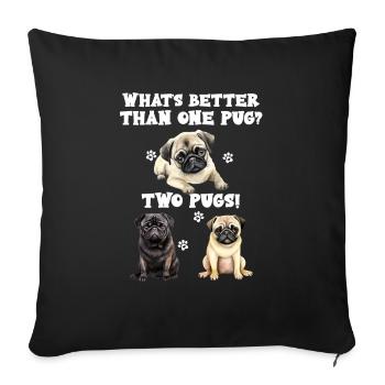 What s better than one Pug? Two Pugs doglover - Sofa pillowcase 17,3'' x 17,3'' (45 x 45 cm) - black - Front