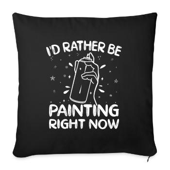 Funny Art Painter I'd Rather Be Painting Drawing - Sofa pillowcase 17,3'' x 17,3'' (45 x 45 cm) - black - Front