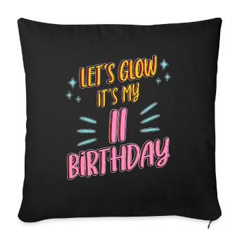 11th birthday Girl Lets Glow My 11 Years Old Gifts - Sofa pillowcase 17,3'' x 17,3'' (45 x 45 cm) - black - Front