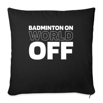 Badminton Federball Badminton On World Off - Sofa pillowcase 17,3'' x 17,3'' (45 x 45 cm) - black - Front