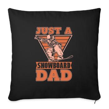 Snowboard Snowboarder Just A Snowboard Dad - Sofakissenbezug 45 x 45 cm - Schwarz - Vorne