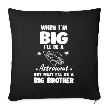 When I'm Big I'll Be An Astronaut But First A Big - Sofa pillowcase 17,3'' x 17,3'' (45 x 45 cm) - black - Front