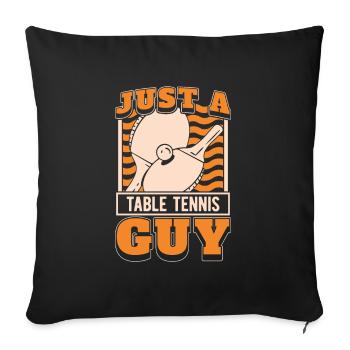 Tischtennis Pingpong Just A Table Tennis Guy - Sofa pillowcase 17,3'' x 17,3'' (45 x 45 cm) - black - Front