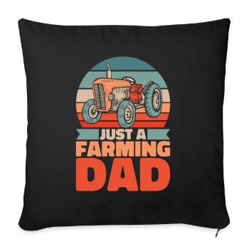 Farmer Farmer Just A Farming Dad - Sofa pillowcase 17,3'' x 17,3'' (45 x 45 cm) - black - Front
