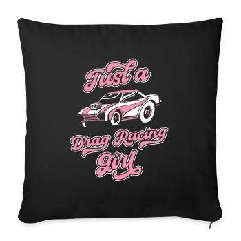 Dragster Drag Race Just A Drag Racing Girl - Sofa pillowcase 17,3'' x 17,3'' (45 x 45 cm) - black - Front