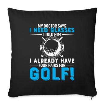 My Doctor Says I Need Glasses… I Told Him I Alread - Sofa pillowcase 17,3'' x 17,3'' (45 x 45 cm) - black - Front