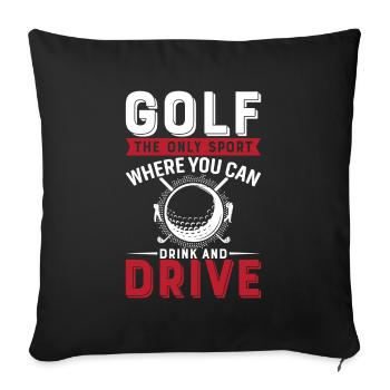 Le golf : le seul sport où l’on peut boire et conduire - Housse de coussin décorative 45 x 45 cm - noir - Devant