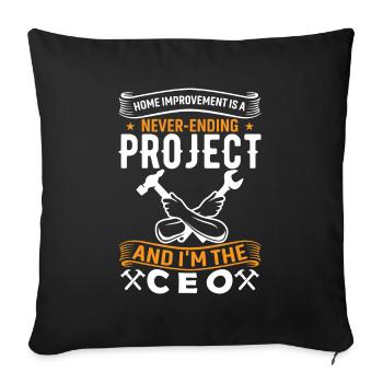 L’amélioration de l’habitat est un projet sans fin, et moi' - Housse de coussin décorative 45 x 45 cm - noir - Devant