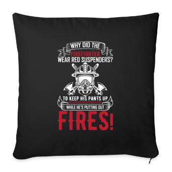 Why did the firefighter wear red suspenders? To ke - Sofa pillowcase 17,3'' x 17,3'' (45 x 45 cm) - black - Front