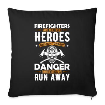 Firefighters are the true heroes who run towards d - Sofa pillowcase 17,3'' x 17,3'' (45 x 45 cm) - black - Front