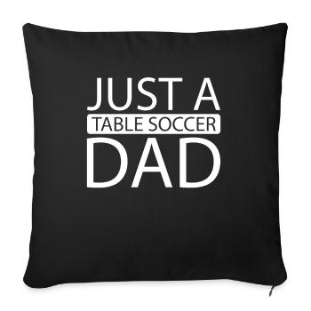 Tischfußball Kicker Just A Table Soccer Dad - Sofa pillowcase 17,3'' x 17,3'' (45 x 45 cm) - black - Front