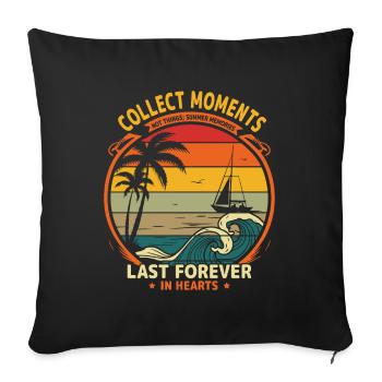 Collect moments, not things; summer memories last - Sofa pillowcase 17,3'' x 17,3'' (45 x 45 cm) - black - Front
