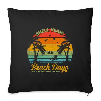 Shell yeah! Beach days are the best days of all! - Sofa pillowcase 17,3'' x 17,3'' (45 x 45 cm) - black - Front
