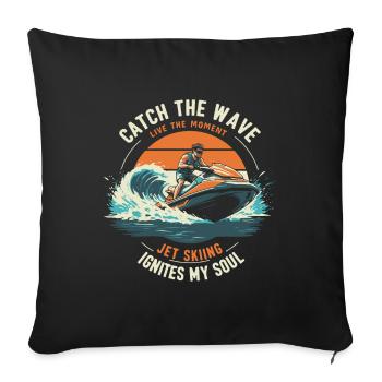 Catch the wave, live the moment - Jet Skiing ignit - Sofa pillowcase 17,3'' x 17,3'' (45 x 45 cm) - black - Front