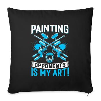 Painting opponents is my art! - Sofa pillowcase 17,3'' x 17,3'' (45 x 45 cm) - black - Front