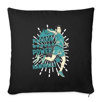 Passion, Power, Handball! - Sofa pillowcase 17,3'' x 17,3'' (45 x 45 cm) - black - Front