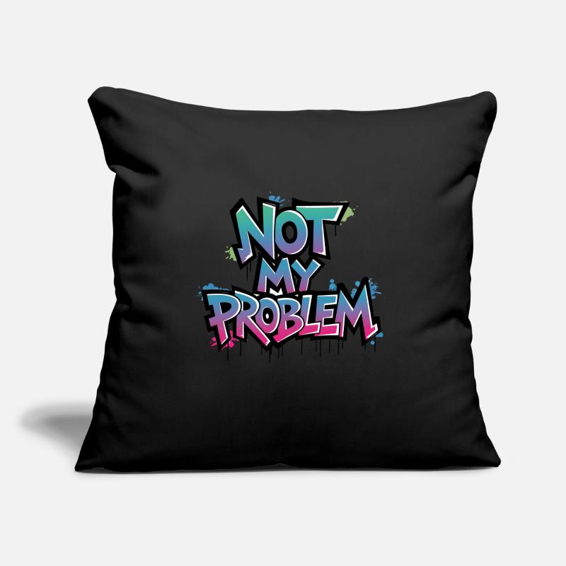 Light-hearted statement "Not My Problem" Sofa pillowcase 17,3'' x 17,3'' (45 x 45 cm)