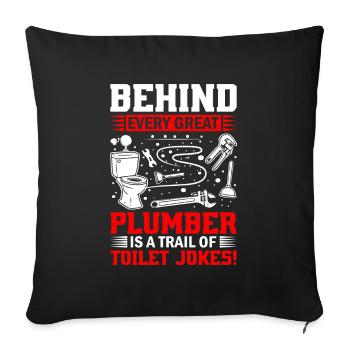 Behind every great plumber is a trail of toilet - Sofa pillowcase 17,3'' x 17,3'' (45 x 45 cm) - black - Front