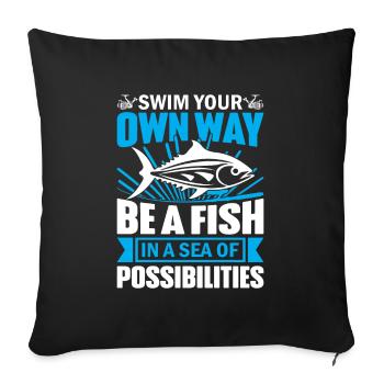 Swim your own way - be a fish in a sea of possibil - Sofa pillowcase 17,3'' x 17,3'' (45 x 45 cm) - black - Front