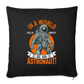 Dans un monde empreint de gravité, soyez astronaute ! - Housse de coussin décorative 45 x 45 cm - noir - Devant