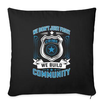 Nous ne nous contentons pas de lutter contre la criminalité ; Nous construisons une communauté - Housse de coussin décorative 45 x 45 cm - noir - Devant