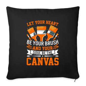 Let your heart be your brush and your soul be the - Sofa pillowcase 17,3'' x 17,3'' (45 x 45 cm) - black - Front