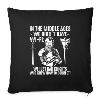 In the Middle Ages, we didn’t have Wi-Fi; we just - Sofa pillowcase 17,3'' x 17,3'' (45 x 45 cm) - black - Front