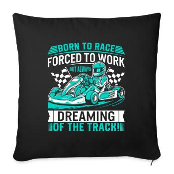 Born to race, forced to work – but always dreaming - Sofa pillowcase 17,3'' x 17,3'' (45 x 45 cm) - black - Front