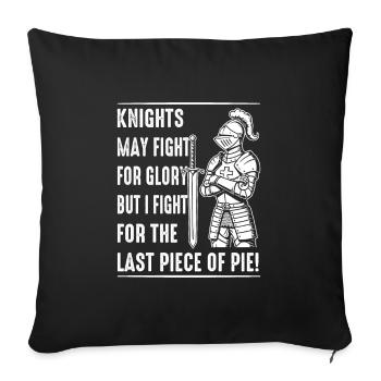 Knights may fight for glory, but I fight for the l - Sofa pillowcase 17,3'' x 17,3'' (45 x 45 cm) - black - Front