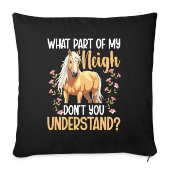 Horse Owner What Part of Neigh Equestrian Horses - Sofa pillowcase 17,3'' x 17,3'' (45 x 45 cm) - black - Front